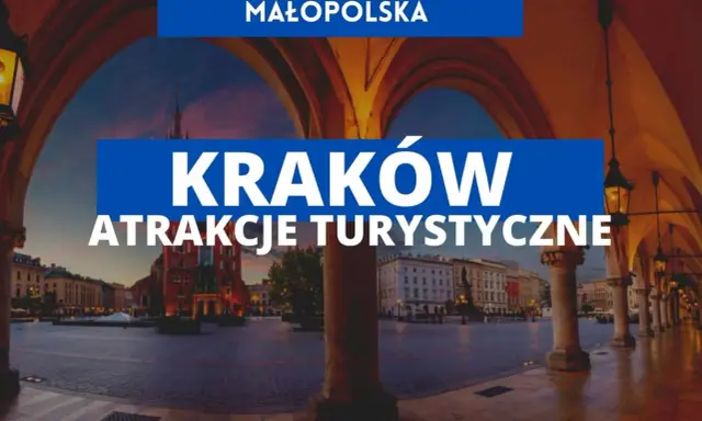 Kraków: Zaplanuj niezapomnianą podróż atrakcje i porady