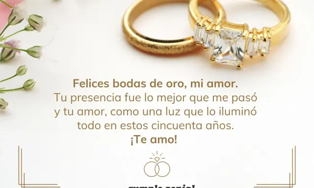 Anillos de oro y flores. Frases para bodas de oro cortas: "Felices bodas de oro, mi amor. Tu presencia fue lo mejor que me pasó y tu amor, como una luz que lo iluminó todo en estos cincuenta años. ¡Te amo!