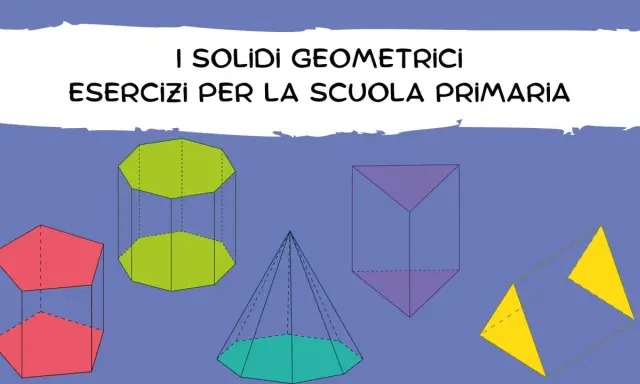 Esercizi sui solidi geometrici per la scuola primaria: prismi, piramidi e altre forme colorate.