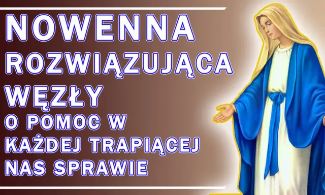 Nowenna Rozwiązująca Węzły o pomoc w każdej trapiącej nas sprawie. Matka Boża w błękitnym płaszczu wyciąga dłonie.