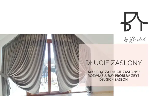 Eleganckie, długie zasłony upięte w ciekawy sposób. Dowiedz się, jak upiąć za długie zasłony, by stworzyć stylowe wnętrze.