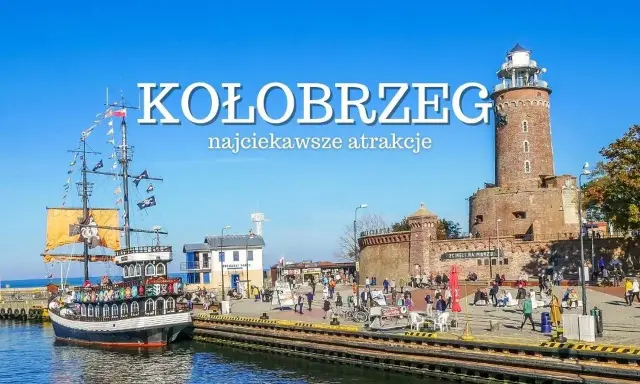 Kołobrzeg: piracki statek i latarnia morska, idealne atrakcje dla dzieci. Tętniący życiem port zaprasza na morskie przygody.