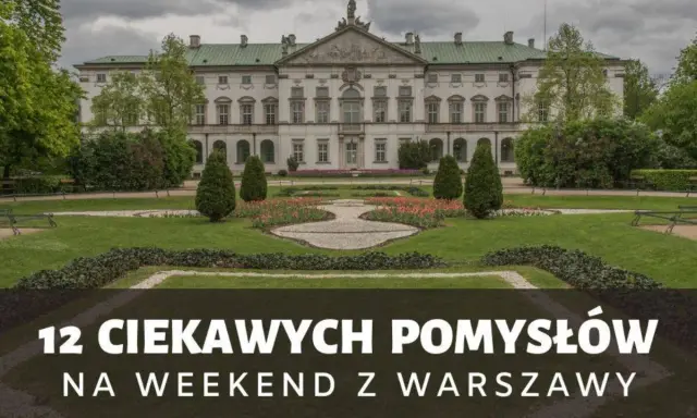 Pałac wilanowski i park. 12 pomysłów na weekend z Warszawy.