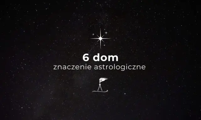 Gwiazdy na nocnym niebie. Tekst: "6 dom znaczenie astrologiczne". Symbol kompasu.