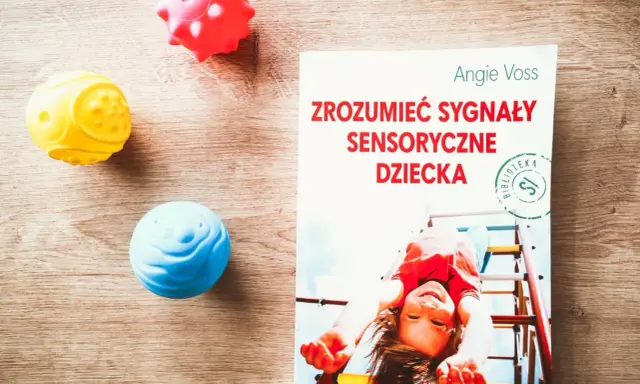 Zaburzenia integracji sensorycznej u dziecka: przewodnik dla rodziców