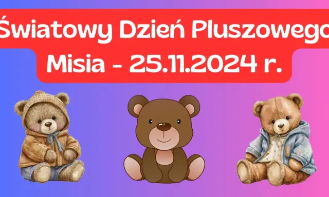 Twój miś czeka! Dzień Pluszowego Misia (25.11): Historia i pomysły