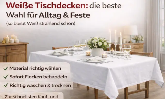 Tischdecke waschen: Tipps für strahlend weißes Weiß. So bleibt Ihre Tischdecke für Alltag & Feste immer schön.