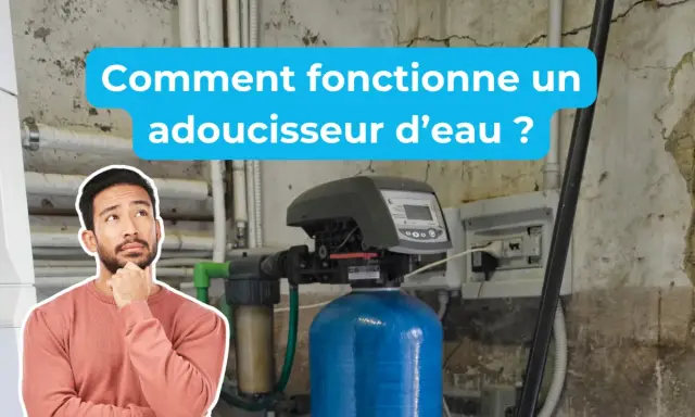 Un homme réfléchit devant un adoucisseur d'eau. Le texte indique : "Comment fonctionne un adoucisseur d'eau ?".