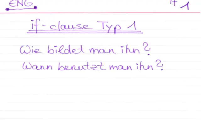 Notizen zu if-clause Typ 1: Wie bildet man ihn? Wann benutzt man ihn?
