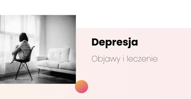 Depresja: Co to znaczy? Objawy, leczenie i nadzieja na powrót do zdrowia.