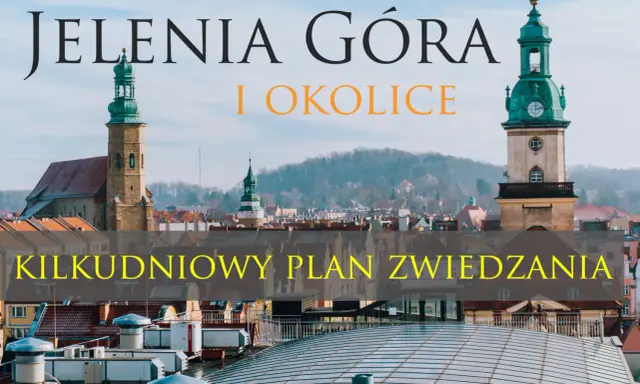 Jelenia Góra i okolice: kilkudniowy plan zwiedzania malowniczego miasta z wieżami kościelnymi i zabytkową architekturą.