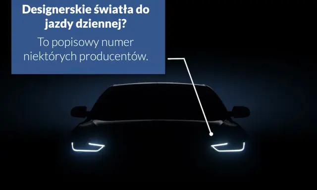 Ciemny samochód z zapalonymi światłami do jazdy dziennej. Tekst: "Designerskie światła do jazdy dziennej? To popisowy numer niektórych producentów.