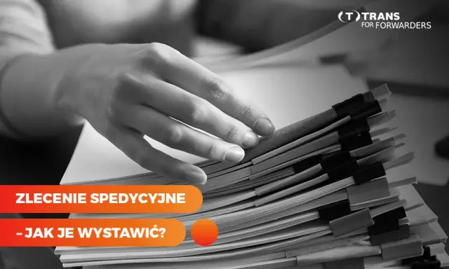 Zlecenie spedycyjne: Co to jest i jak uniknąć kosztownych błędów?