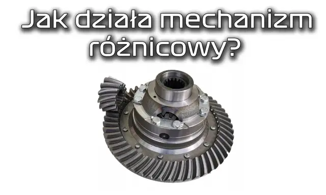 Dyferencjał: co to jest? Zrozum, jak działa i uniknij awarii!