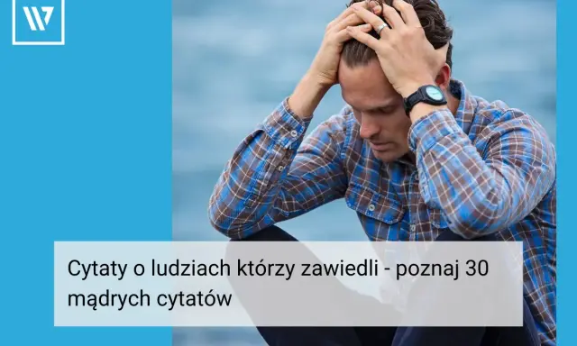 Cytaty o zmianie w ludziach: Od inspiracji po rozczarowanie