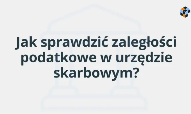 Jak sprawdzić zaległości podatkowe w urzędzie skarbowym? Dowiedz się, jak łatwo i szybko zweryfikować swoje zobowiązania.