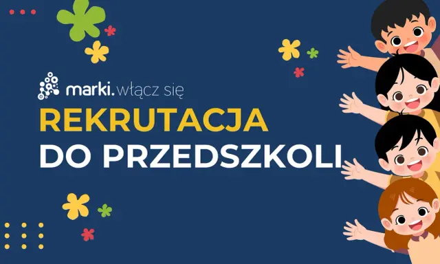 Rekrutacja do przedszkoli 2026! Wesołe dzieci zapraszają do zapisów. Marki. Włącz się!