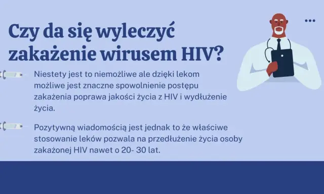 Czy da się wyleczyć zakażenie wirusem HIV? Niestety nie, ale leki pozwalają żyć długo i dobrze.