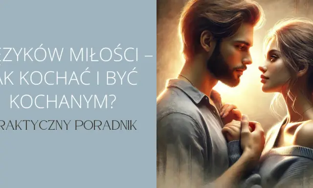 Jak sprawić, by czuła się kochana? Praktyczny przewodnik