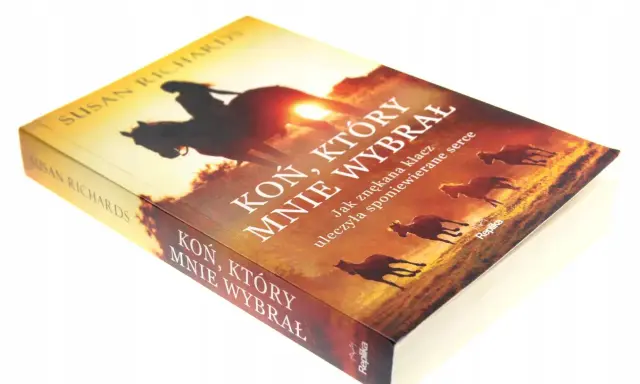 Koń, który Cię wybrał: Rozpoznaj i zbuduj unikalną więź