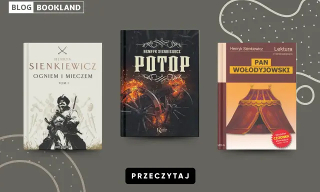 Książki Henryka Sienkiewicza: "Potop", "Ogniem i mieczem" i "Pan Wołodyjowski".