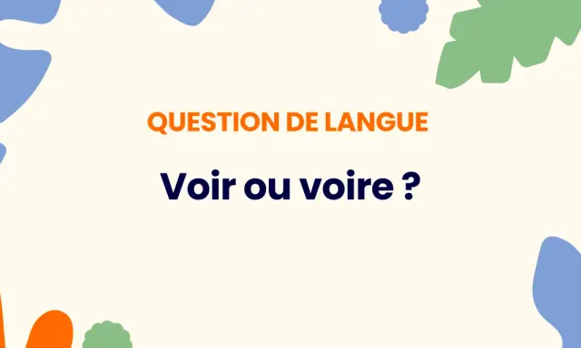 Question de langue : "Voir ou voire ?" Une interrogation visuelle pour apprendre à distinguer ces deux mots.