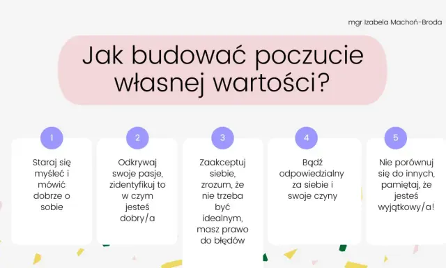 Jak budować poczucie własnej wartości? 5 kroków: myśl dobrze o sobie, odkrywaj pasje, akceptuj siebie, bądź odpowiedzialny, nie porównuj się.