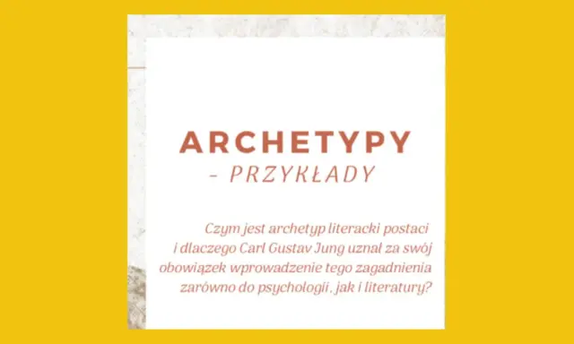 Tekst o archetypach i ich przykładach, nawiązujący do Junga.