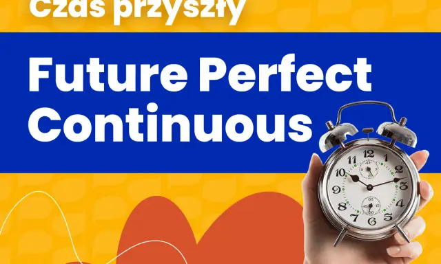 Ręka trzyma budzik, symbolizując czas, który upłynie. "Future Perfect Continuous" - czas, który będzie trwał.