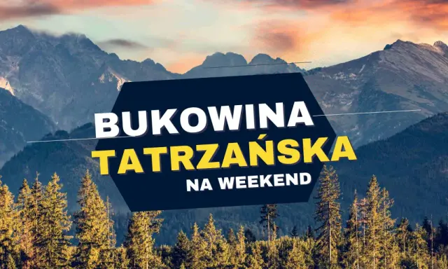 Bukowina Tatrzańska na weekend. Piękne góry i lasy. Ile km z Bukowiny Tatrzańskiej do Zakopanego?