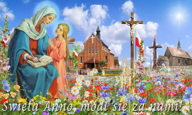 Święta Anno, w szczególnym utrapieniu, módl się za nami! Obraz przedstawia Matkę Bożą z Dzieciątkiem Jezus, kościół, krzyż i kwiecistą łąkę.