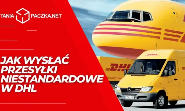 Jak wysłać paczkę niestandardową w DHL? Żółty samolot i furgonetka DHL w tle.