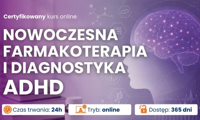 Kurs online o farmakoterapii i diagnostyce ADHD. Poznaj nowoczesne metody leczenia. Test ADHD online.