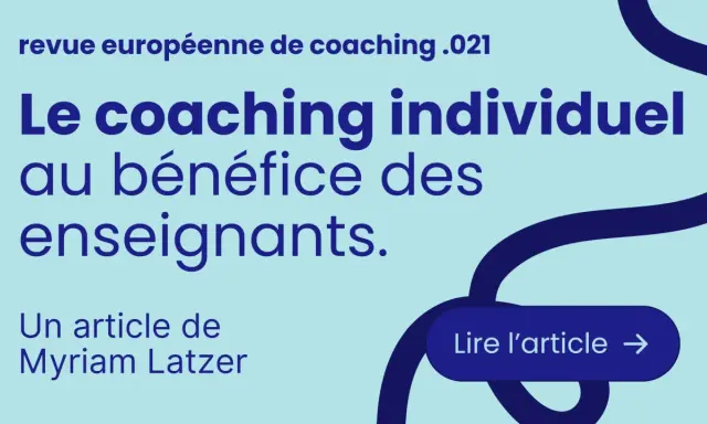 Le coaching individuel au bénéfice des enseignants, un article de Myriam Latzer. Un soutien inconditionnel pour les professeurs. Lire l'article.