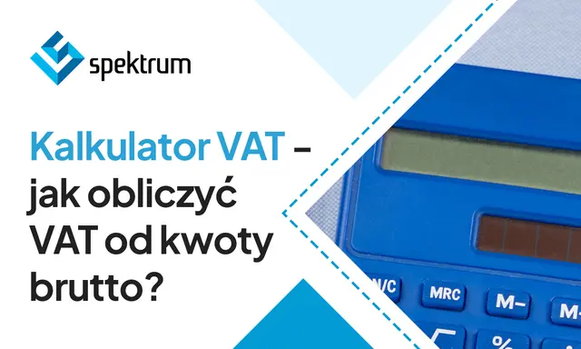 Kalkulator VAT - jak obliczyć VAT od kwoty brutto? Logo Spektrum i fragment niebieskiego kalkulatora.
