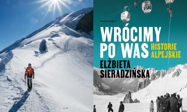 Alpinista wspina się na najwyższy szczyt Alp, a obok okładka książki "Wróciły po Was. Historie alpejskie".