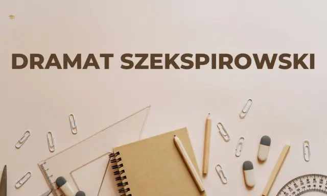 Szkolne przybory i notatnik, na tle napis "DRAMAT SZEKSPIROWSKI".
