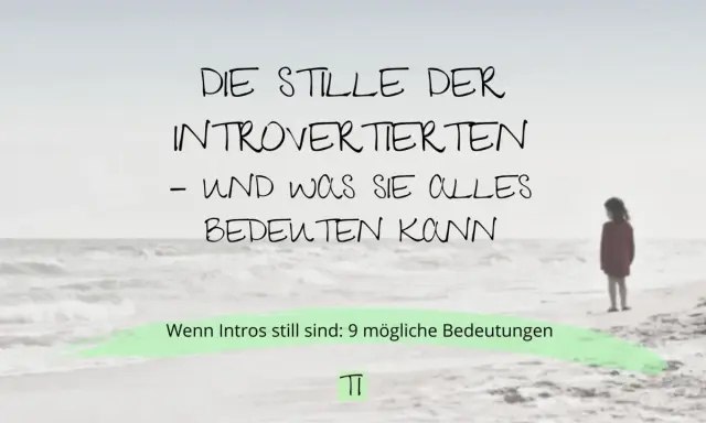 Die Stille der Introvertierten – und was sie alles bedeuten kann. Wenn Intros still sind: 9 mögliche Bedeutungen.
