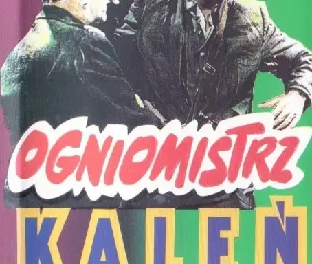 Gdzie kręcono film Ogniomistrz Kaleń? Poznaj tajemnicze lokacje i ciekawostki!