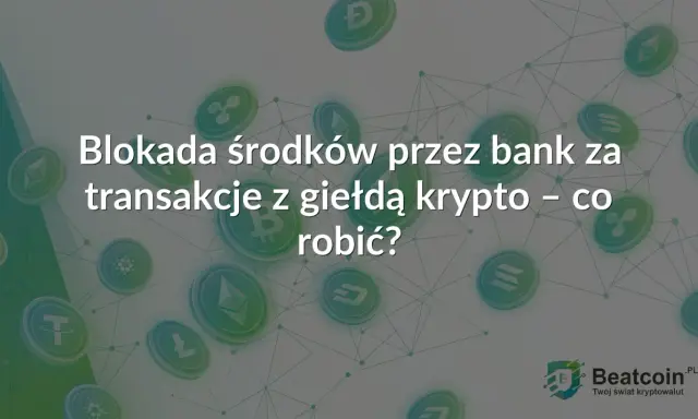Blokada środków przez bank za transakcje z giełdą krypto. Czy Santander blokuje kryptowaluty? Dowiedz się, co robić.