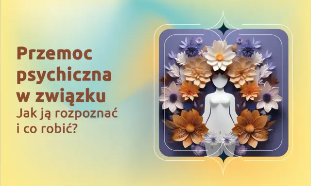 Przemoc psychiczna w związku: jak ją rozpoznać i co robić? Test pomoże Ci ocenić sytuację.
