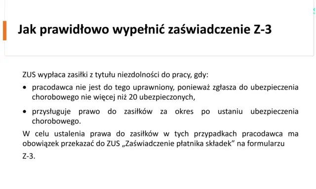 Jak prawidłowo wypełnić zaświadczenie Z-3. ZUS wypłaca zasiłki, gdy pracodawca zgłasza do ubezpieczenia chorobowego nie więcej niż 20 osób.