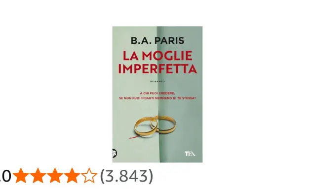 Copertina del libro "La Moglie Imperfetta" di B.A. Paris, con fedi nuziali e una valutazione di 4 stelle. Le recensioni per "La Moglie Imperfetta" sono molto positive.