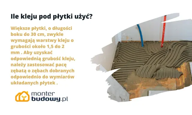 Ile kleju pod płytki użyć? Większe płytki wymagają warstwy kleju ok. 1,5-2 mm. Użyj pacy zębatej do uzyskania odpowiedniej grubości kleju.