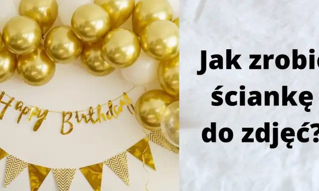 DIY ścianka do zdjęć: Jak zrobić tło marzeń na każdą okazję?