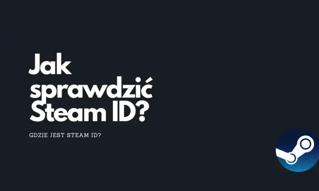 Jak sprawdzić Steam ID? Gdzie jest Steam ID? Logo Steam.