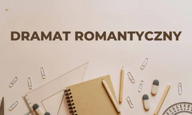 Napis "Dramat romantyczny" na tle przyborów szkolnych: zeszyt, ołówki, linijka, spinacze.