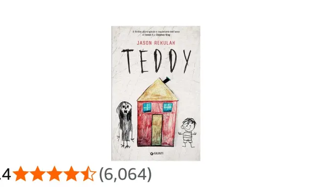 Copertina del libro "Teddy" di Jason Rekulak. La trama è suggerita da disegni infantili: una casa, un bambino e una figura spaventosa.