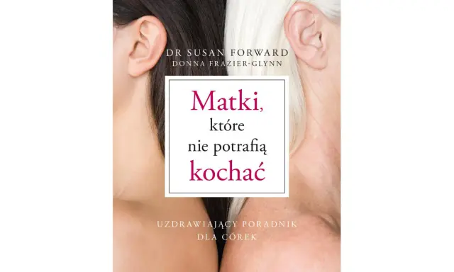 Okładka książki "Matki, które nie potrafią kochać" - poradnik dla córek. Dwie kobiety, młodsza i starsza, symbolizują relację.
