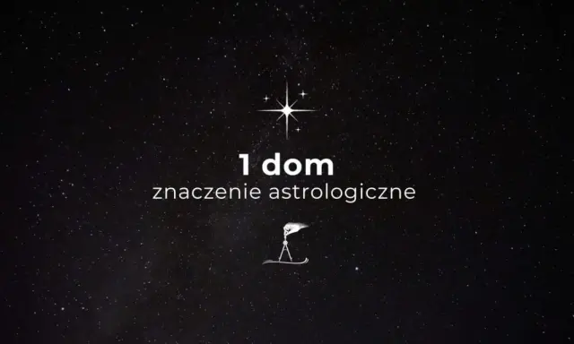 Gwiazdy nad głową, a na ekranie tekst "1 dom znaczenie astrologiczne" i symbol kompasu.
